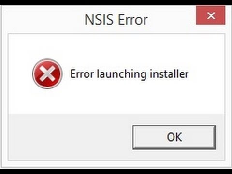 :NSIS Error: Error Launching Installer
